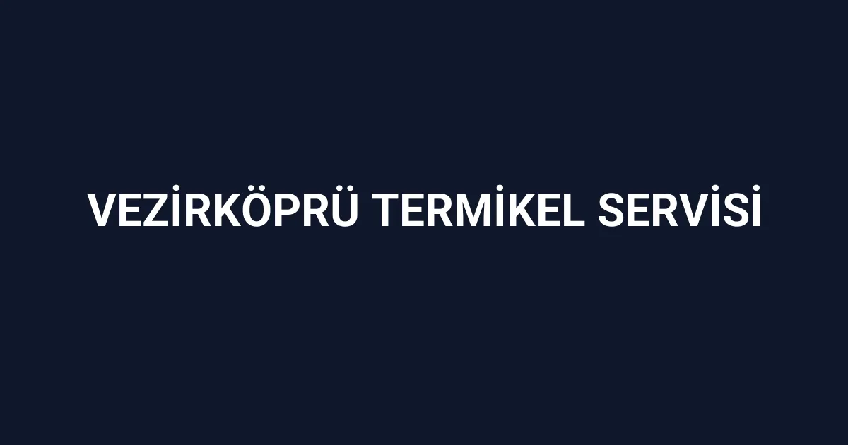 Vezirköprü Termikel Servisi